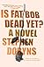 Is Fat Bob Dead Yet?: A Novel