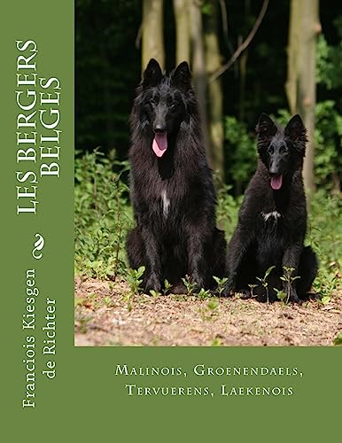 les bergers belges: Malinois, Groenendael, Tervueren, Laekenois (Chiens du monde) (French Edition)