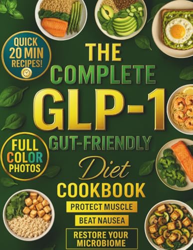 The Complete GLP-1 Gut-Friendly Diet Cookbook: Fast & Easy High-Protein