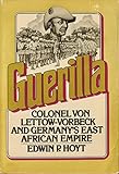  Guerilla: Colonel von Lettow-Vorbeck and Germany\'s East African Empire