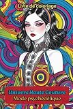  Livre de coloriage Univers Haute Couture Mode psychédélique: 50 designs fashion détaillés pour adultes et ados. Idéal pour se détendre, libérer ses ... l’inspiration, l\'art, booster la créativité