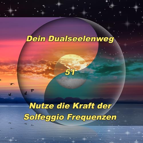 51 - Nutze die Kraft der Solfeggio Frequenzen