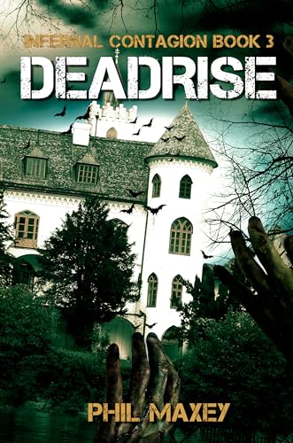 Deadrise: A Zombie Apocalypse Thriller (Infernal Contagion Book 3)