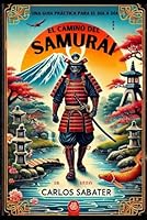 El Camino del Samurái: Una guía práctica para el día a día (Spanish Edition) B0D8R9R46C Book Cover