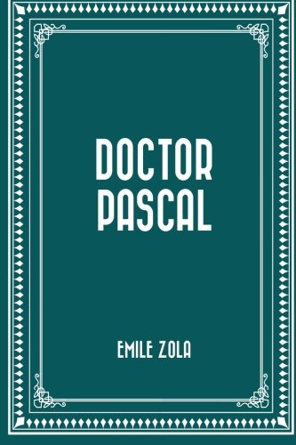 Doctor Pascal: Zola, Emile, Serrano, Mary J.: 9781519550330: Amazon.com ...