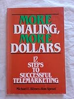 More Dialing, More Dollars: 12 Steps to Successful Telemarketing 0915400472 Book Cover