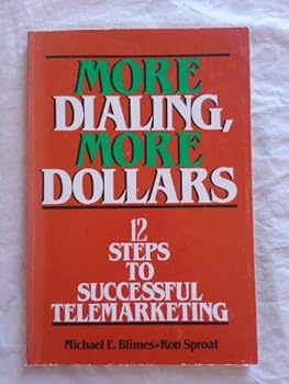 Paperback More Dialing, More Dollars: 12 Steps to Successful Telemarketing Book
