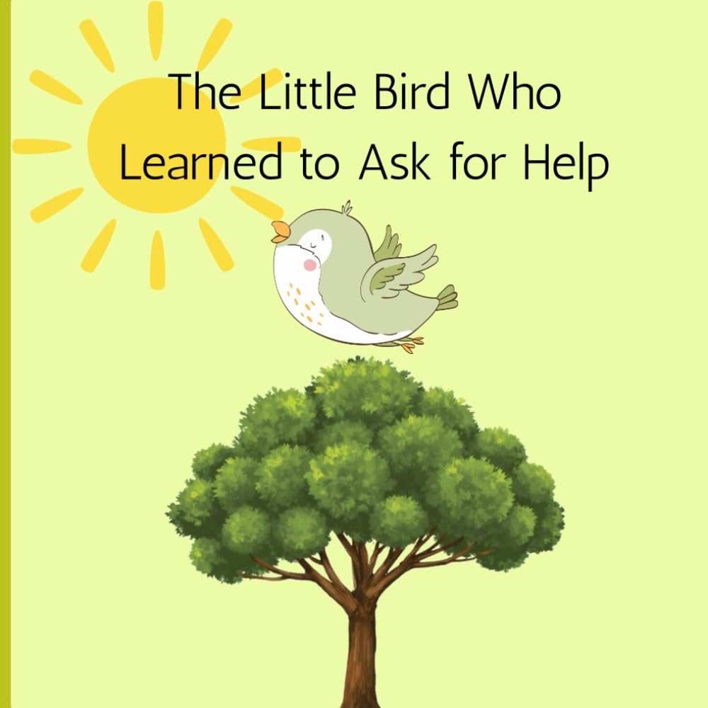 The Little Bird Who Learned to Ask for Help: Bedtime Story for Kids Ages 4-8