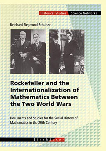 Rockefeller and the Internationalization of Mathematics Between the Two World Wars: Document and Studies for the...