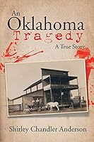 An Oklahoma Tragedy: A True Story 1503559378 Book Cover