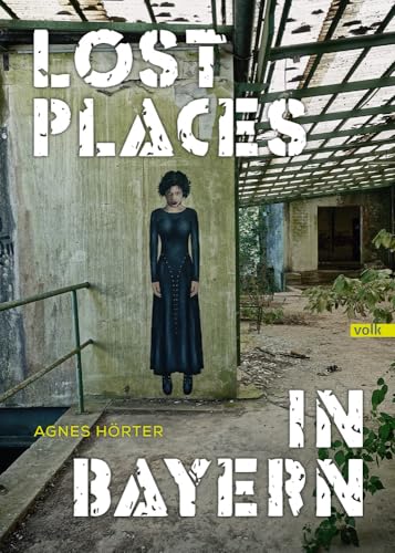 Preisvergleich Produktbild Lost Places in Bayern