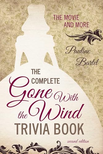 The Complete Gone With the Wind Trivia Book: The Movie and More