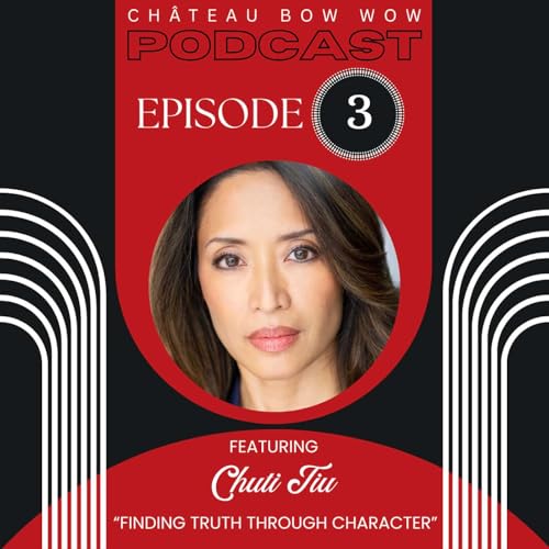 Finding Truth Through Character - Featuring Actress | Writer & Producer Chuti Tiu