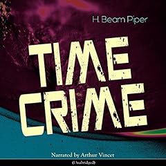 Time Crime Audiolibro Por H. Beam Piper arte de portada