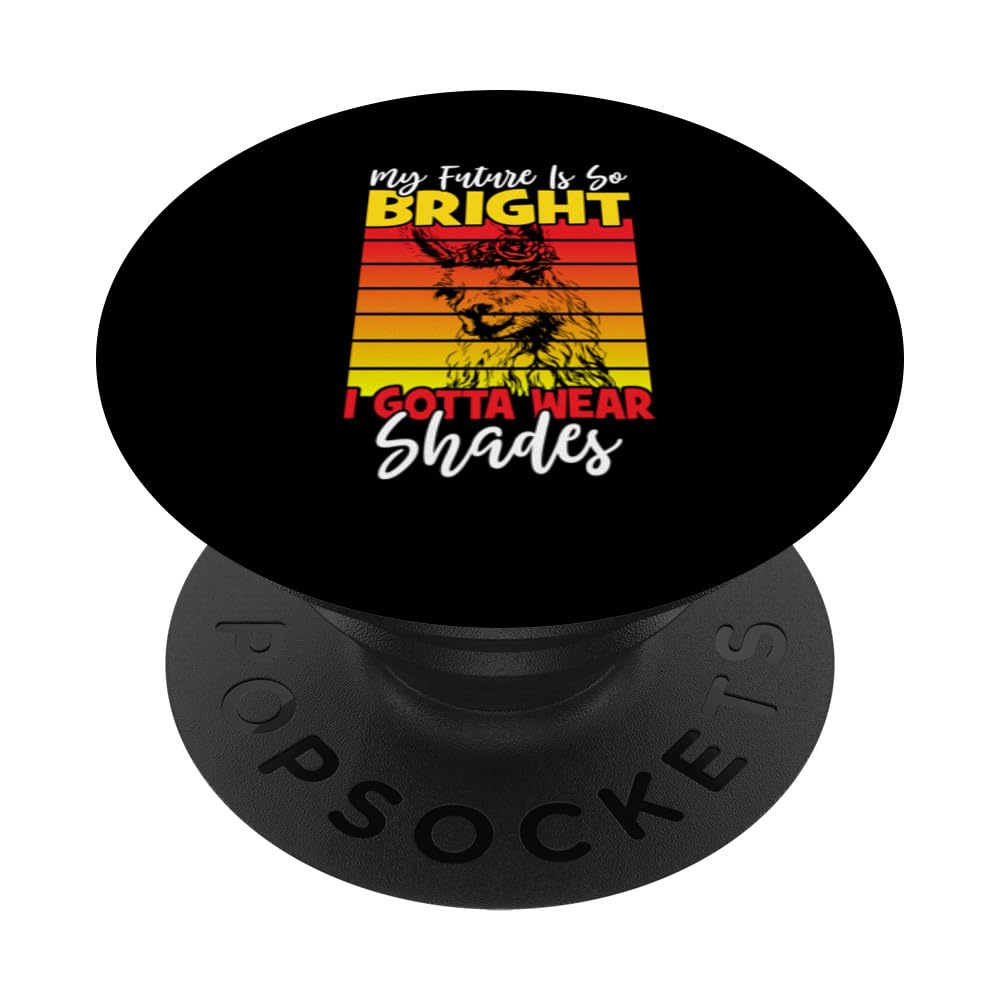 My Future Is So Bright I Gotta Wear Shades AlpacaPopSockets Swappable PopGrip