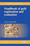 Handbook of Gold Exploration and Evaluation (Woodhead Publishing Series in Metals and Surface Engineering)
