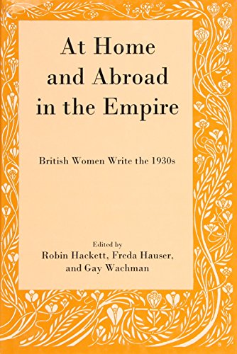 At Home and Abroad in the Empire: British Women Write the 1930s