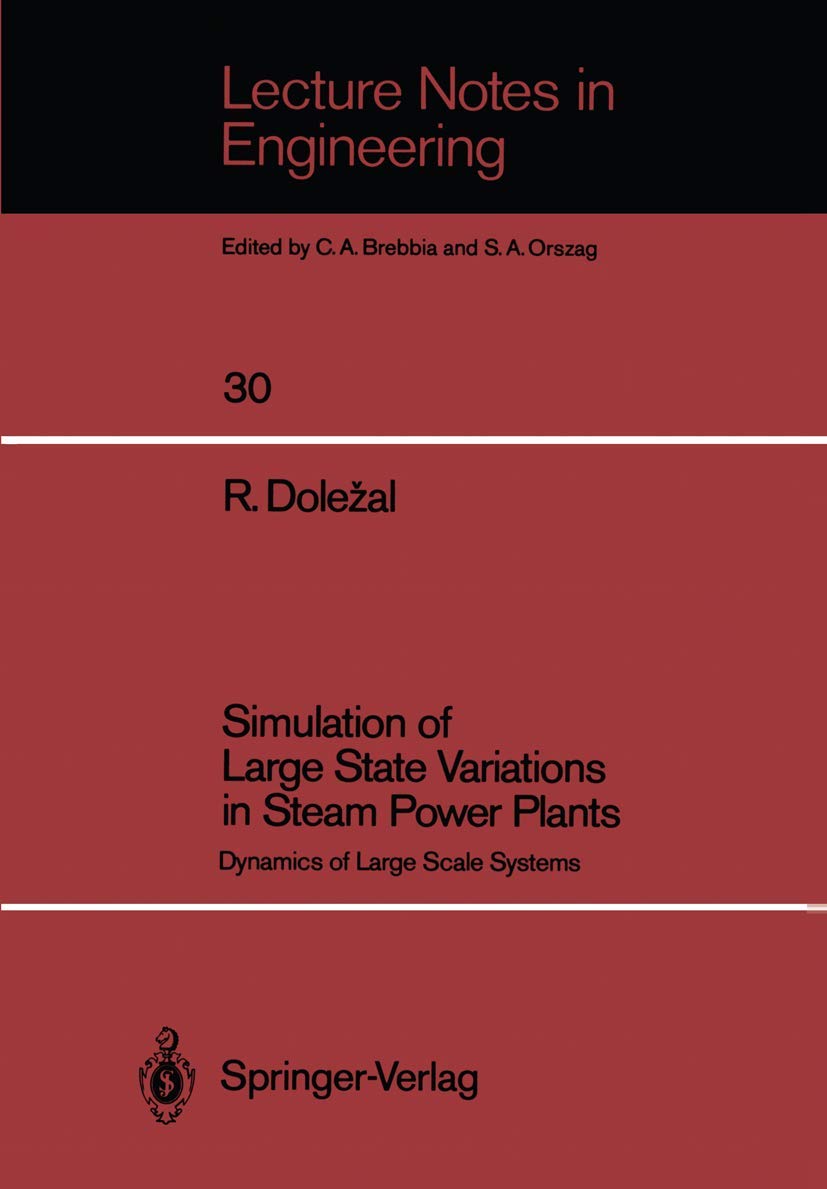 Simulation of Large State Variations in Steam Power Plants: Dynamics of Large Scale Systems (Lecture Notes in Engineering, 30, Band 30)