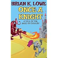 Once a Knight: A Tale of the Daze of Chivalry