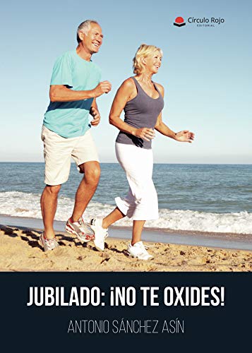 Jubilado: ¡No te oxides! (Spanish Edition)