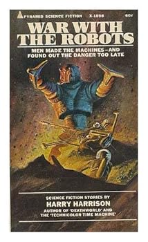 WAR WITH THE ROBOTS: Simulated Trainer; The Velvet Glove; Arm of the Law; The Robot Who Wanted to Know; I See You; The Repairman; Survival Planet