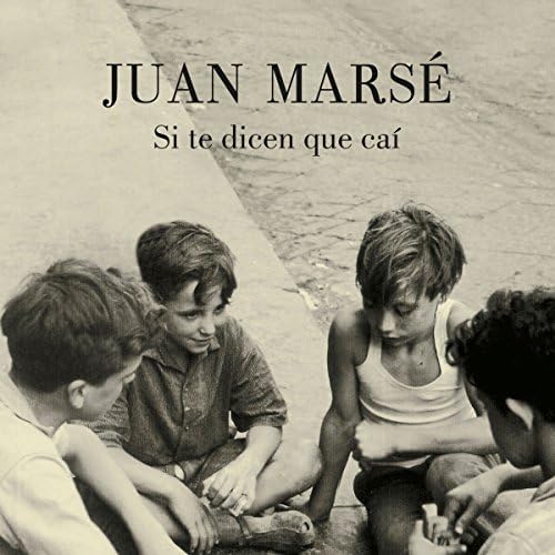 Si te dicen que caí [If they tell you that I fell] - Juan Marsé