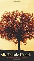 Holistic Health: A Tibetan Monk'S View 1419662031 Book Cover