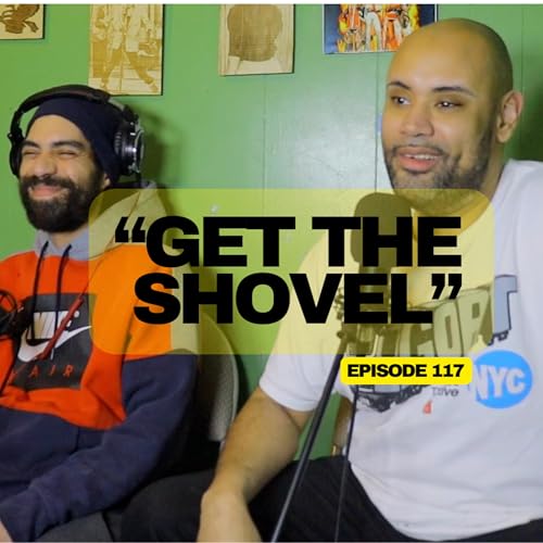 "GET THE SHOVEL" _ WASSUP EVERYBODY PODCAST EP 117