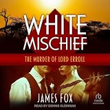 White Mischief: The Murder of Lord Erroll
