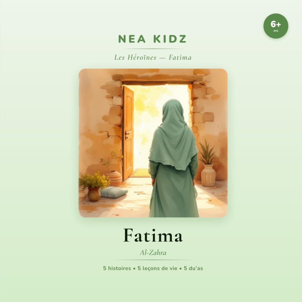 Fatima: Al-Zahra (Les héroïnes de l'Islam - nea kidz)