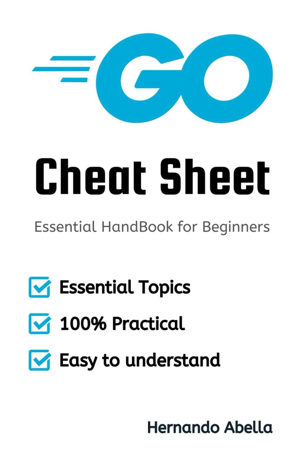 Go Cheat Sheet: Quick Reference Guide for Developers (Cheat Sheet Essentials: Mastering Tech & Code with Speed and Clarity)