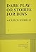 Dark Play or Stories for Boys (Acting Edition for Theater Productions)