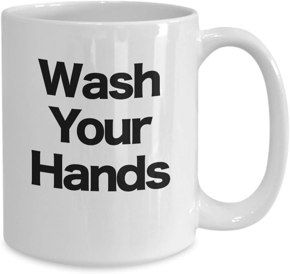 Wash Your Hands Mug White Coffee Cup Be Clean Stay Safe