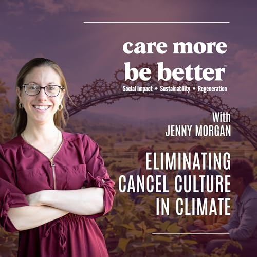 Eliminating Cancel Culture in Climate with Jenny Morgan