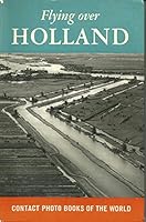 Flying Over Holland (Contact Photo Books of the World) B0006EZP14 Book Cover