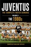 juventus store  JUVENTUS: THE COMPLETE MATCH ALMANAC - Volume 6: The 1980s (English Edition)