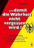  ... damit die Wahrheit nicht vergessen wird!: Zitatensammlung zu den Enteignungen/Konfiskationen 1945-1949 in der Sowjetischen Besatzungszone Deutschlands und den Folgen nach 1990
