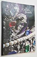 The Crown Jewels: Incorporating the Martin Tower Exhibition Crowns and Diamonds: The Making of the Crown Jewels B000ON172I Book Cover