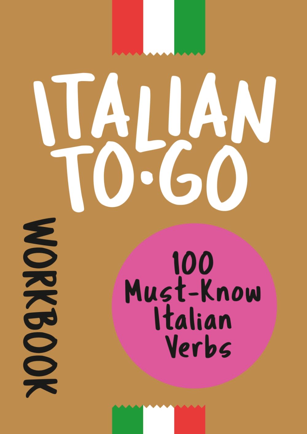 Italian To-Go: 100 Must-Know Italian Verbs [workbook]