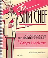 The Slim Chef: A Cookbook for the Healthy Gourmet 0818404493 Book Cover