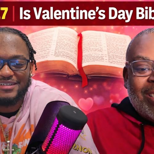 Unlocking Faith S2E7 | Is Valentine&rsquo;s Day Biblical?