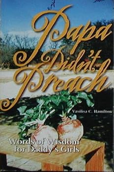 Paperback Papa Didn't Preach - Words of Wisdom for Daddy's Girls Book