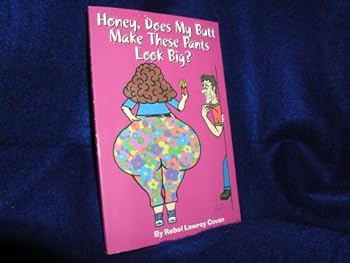 Paperback Honey, Does My Butt Make These Pants Look Big? Book