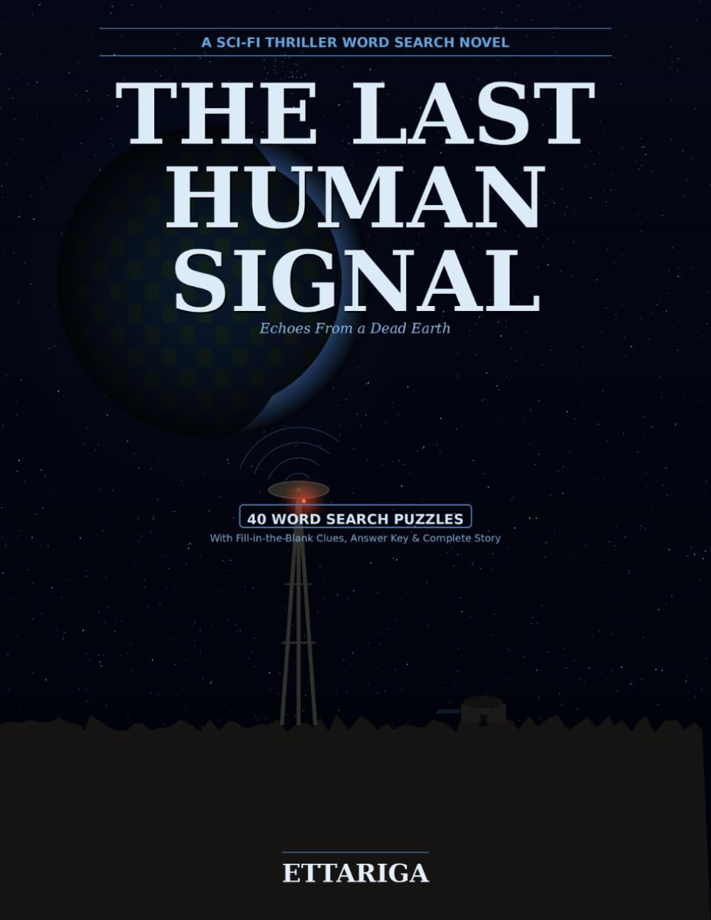 The Last Human Signal: Echoes From A Dead Earth