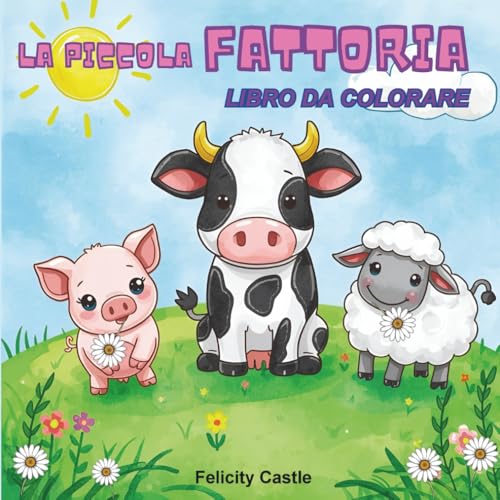 La Piccola Fattoria - Libro da colorare La Piccola Fattoria - Libro da colorare