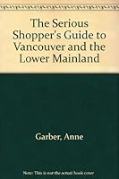 The Serious Shopper's Guide to Vancouver and the Lower Mainland 0969518706 Book Cover