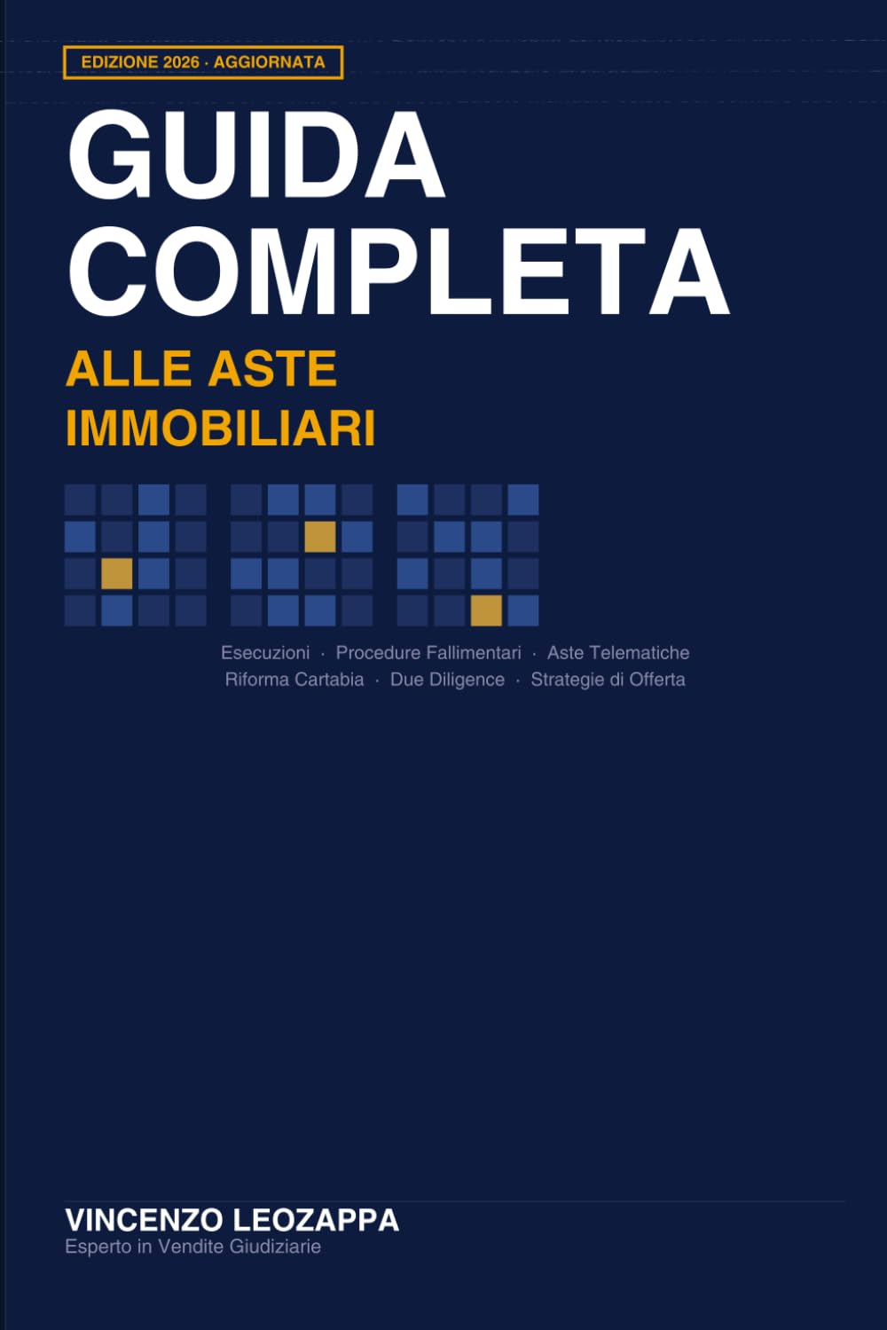 GUIDA COMPLETA ALLE ASTE IMMOBILIARI: Manuale strategico per l'investitore consapevole
