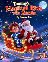 Tommy’s Magical Ride With Santa: A Heartwarming Christmas Adventure for Children Ages 3–7 B0G2JDFF72 Book Cover