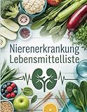 NIERENERKRANKUNG LEBENSMITTELLISTE: Was Nierenpatienten wirklich essen dürfen – komplette Lebensmittelliste mit Tipps