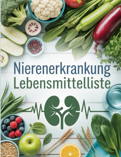 NIERENERKRANKUNG LEBENSMITTELLISTE: Was Nierenpatienten wirklich essen dürfen – komplette Lebensmittelliste mit Tipps